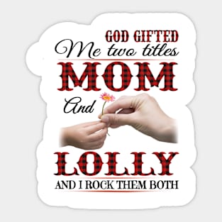 Vintage God Gifted Me Two Titles Mom And Lolly Wildflower Hands Flower Happy Mothers Day Sticker